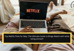 Top Netflix Picks for May: The Ultimate Guide to Binge-Watch with while being stoned!!