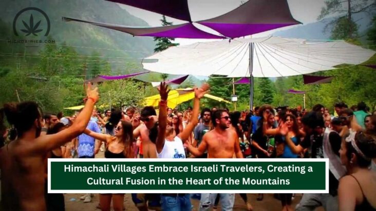 Himachali Villages Embrace Israeli Travelers, Creating a Cultural Fusion in the Heart of the Mountains